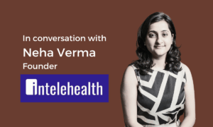 In conversation with Neha Verma, Founder Inteleheath